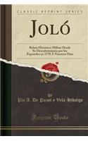 Joló: Relato Histórico-Militar Desde Su Descubrimiento Por Los Españoles En 1578 Á Nuestros Dias (Classic Reprint)