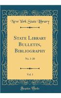 State Library Bulletin, Bibliography, Vol. 1: No. 1-20 (Classic Reprint)