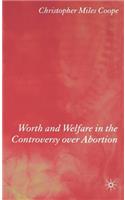 Worth and Welfare in the Controversy Over Abortion
