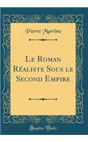 Le Roman Réaliste Sous le Second Empire (Classic Reprint)