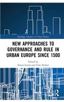 New Approaches to Governance and Rule in Urban Europe Since 1500