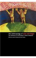 The Anthropology of Love and Anger