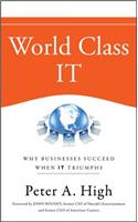 World Class It: Why Businesses Succeed When It Triumphs