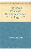 Progress in Pesticide Biochemistry and Toxicology: v. 2