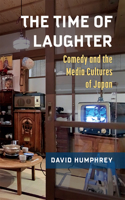 Time of Laughter: Comedy and the Media Cultures of Japan Volume 101