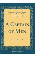 A Captain of Men (Classic Reprint)