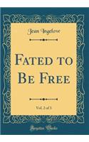 Fated to Be Free, Vol. 2 of 3 (Classic Reprint)