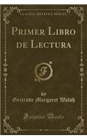 Primer Libro de Lectura (Classic Reprint)