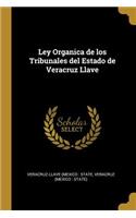 Ley Organica de los Tribunales del Estado de Veracruz Llave