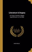 Literature & Dogma: An Essay Towards a Better Apprehension on the Bible