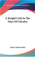 A Knight's Life In The Days Of Chivalry