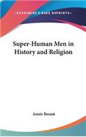 Super-Human Men in History and Religion