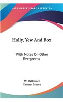 Holly, Yew And Box