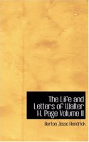 Life and Letters of Walter H. Page Volume II