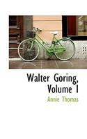 Walter Goring, Volume I