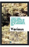 Twenty-First Annual Report of the Controller of County Accounts, No. 29, December 31, 1907