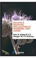 Bulletin 3. Drainage reclamation in Tennessee. First papers