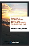 Hamilton's Campaign with Moore and Wellington During the Peninsular War