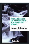 The Barcarole of James Smith: A Volume of Poems