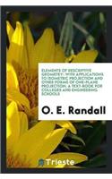 Elements of Descriptive Geometry: With Applications to Isometric Projection and Other Forms of One-Plane Projection; A Text-Book for Colleges and Engineering Schools