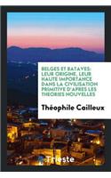 Belges Et Bataves: Leur Origine, Leur Haute Importance Dans La Civilisation ...