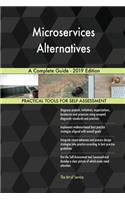 Microservices Alternatives A Complete Guide - 2019 Edition