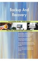 Backup And Recovery A Complete Guide - 2020 Edition