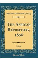 The African Repository, 1868, Vol. 44 (Classic Reprint)