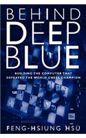 Behind Deep Blue: Building the Computer That Defeated the World Chess Champion