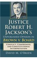 Justice Robert H. Jackson's Unpublished Opinion in Brown V. Board