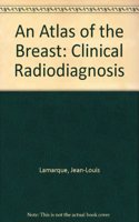 An Atlas of the Breast: Clinical Radiodiagnosis