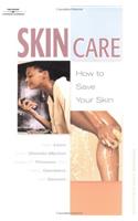 Skin Care: How to Save Your Skin (Personal Care Collection)