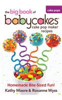 The Big Book of Babycakes Cake Pop Maker Recipes