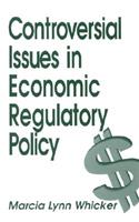 Controversial Issues in Economic Regulatory Policy