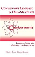 Continuous Learning in Organizations: Individual, Group, and Organizational Perspectives