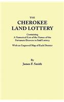Cherokee Land Lottery, Containing a Numerical List of the Names of the Fortunate Drawers in Said Lottery, with an Engraved Map of Each District