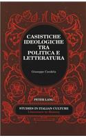 Casistiche Ideologiche Tra Politica e Letteratura: (26 Studies in Italian Culture)