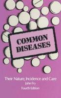 Common Diseases: Their Nature, Incidence and Care