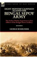 Eight Months' Campaign Against the Bengal Sepoy Army