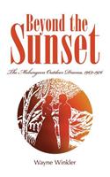Beyond the Sunset: The Melungeon Outdoor Drama, 1969-1976(The Melungeons Series)