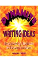 Dynamite Writing Ideas: Empowering Students to Become Authors