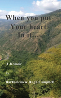 When you put Your Heart Into It
