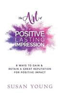The Art of a Positive Lasting Impression