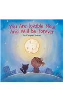 You Are Lovable Now and Will Be Forever