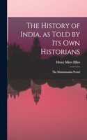 The History of India, as Told by Its Own Historians