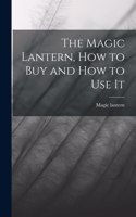 The Magic Lantern, How to Buy and How to Use It