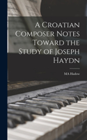 Croatian Composer Notes Toward the Study of Joseph Haydn