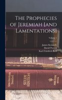 Prophecies of Jeremiah [and Lamentations]; Volume 1