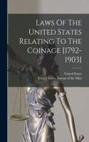 Laws Of The United States Relating To The Coinage [1792-1903]