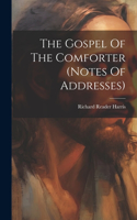 Gospel Of The Comforter (notes Of Addresses)